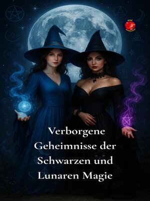 cover image of Verborgene Geheimnisse der Schwarzen und Lunaren Magie